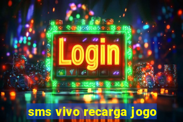 sms vivo recarga jogo